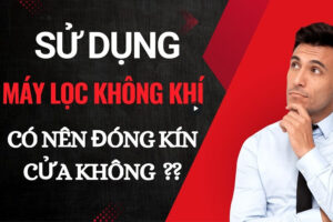 Có cần đóng cửa khi sử dụng máy lọc không khí không_1