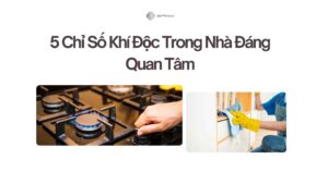 5 Chỉ Số Khí Độc Trong Nhà Đáng Quan Tâm
