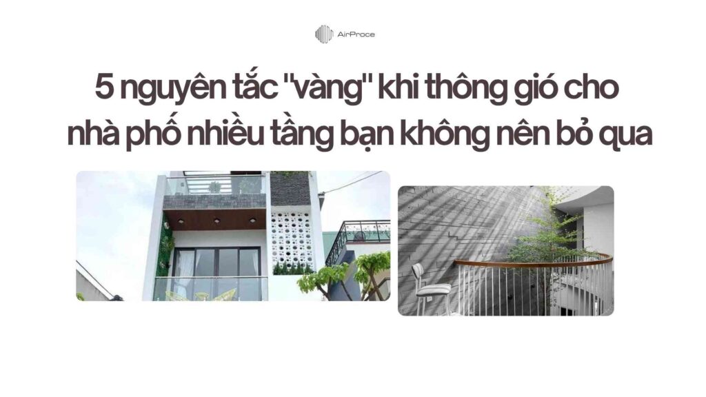 5 nguyên tắc "vàng" khi thông gió cho nhà phố nhiều tầng bạn không nên bỏ qua 1 5 nguyên tắc vàng khi thông gió cho nhà phố nhiều tầng bạn không nên bỏ qua