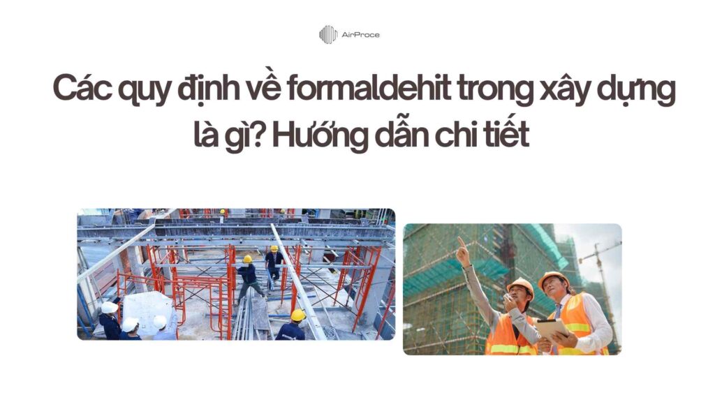 Các quy định về formaldehit trong xây dựng là gì? Hướng dẫn chi tiết cho kiến trúc sư, nhà thầu và chủ nhà 1 Các quy định về formaldehit trong xây dựng là gì Hướng dẫn chi tiết