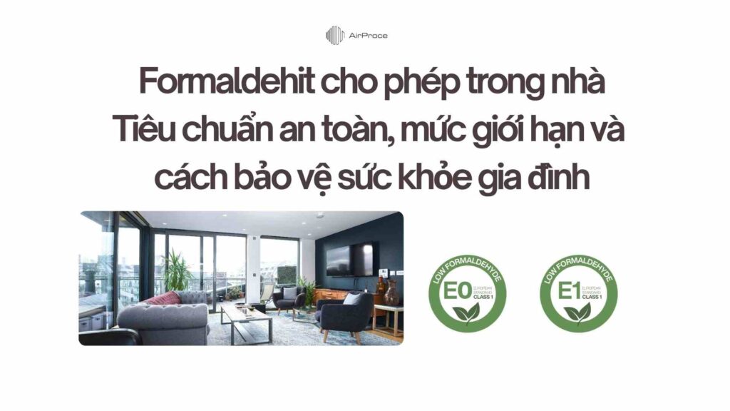 Formaldehit cho phép trong nhà: Tiêu chuẩn an toàn, mức giới hạn và cách bảo vệ sức khỏe gia đình 1 Formaldehit cho phép trong nhà Tiêu chuẩn an toàn, mức giới hạn và cách bảo vệ sức khỏe gia đình
