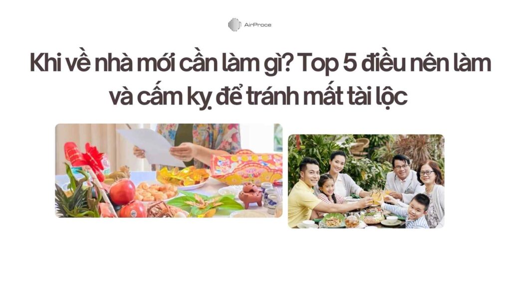 Khi về nhà mới cần làm gì? Top 5 điều nên làm và cấm kỵ để tránh mất tài lộc 1 Khi về nhà mới cần làm gì Top 5 điều nên làm và cấm kỵ để tránh mất tài lộc