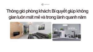Thông gió phòng khách Bí quyết giúp không gian luôn mát mẻ và trong lành quanh năm