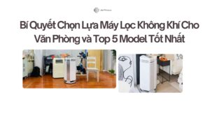 Bí Quyết Chọn Lựa Máy Lọc Không Khí Cho Văn Phòng và Top 5 Model Tốt Nhất