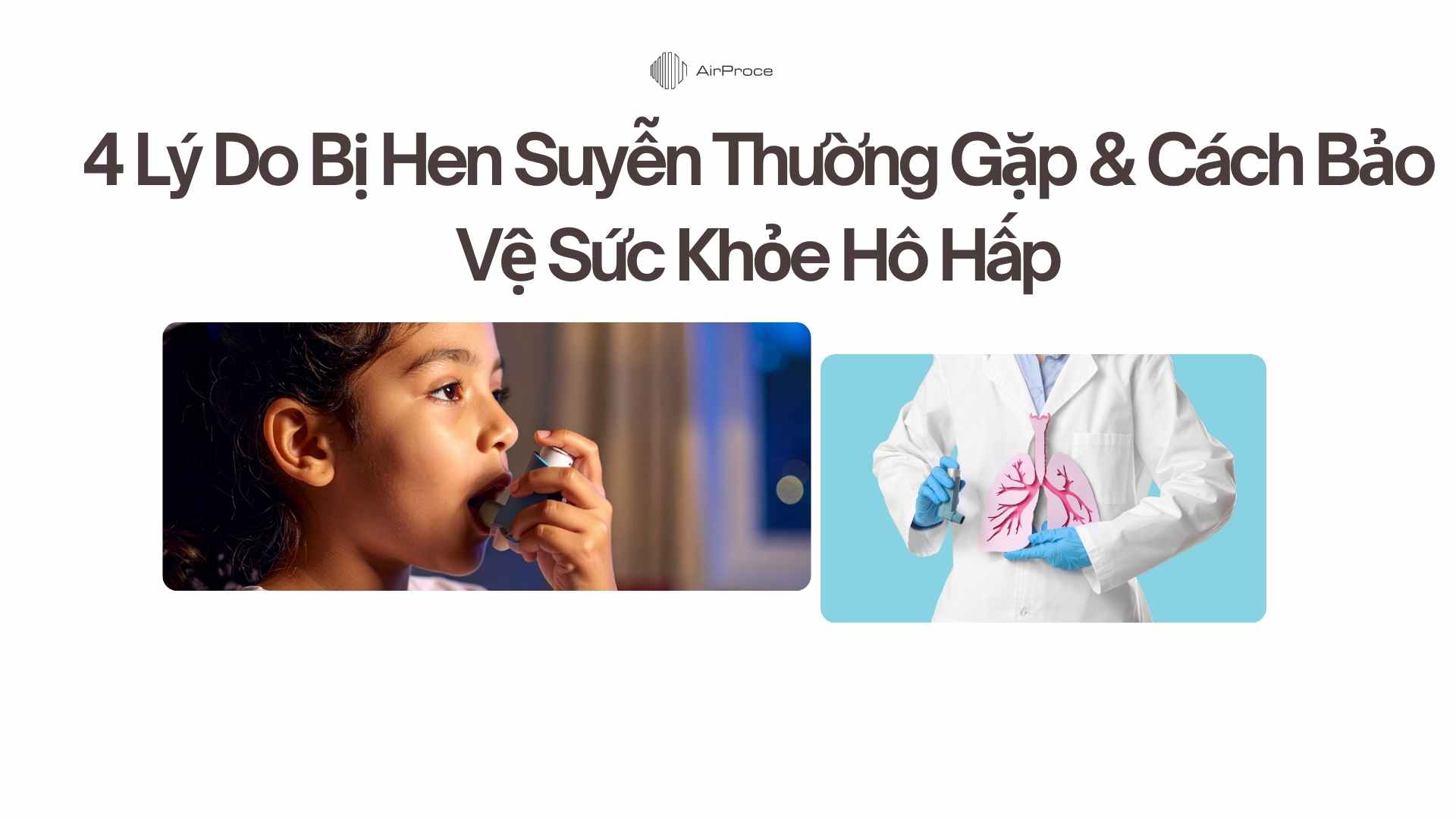 4 Lý Do Bị Hen Suyễn Thường Gặp & Cách Bảo Vệ Sức Khỏe Hô Hấp 1 4 Lý Do Bị Hen Suyễn Thường Gặp & Cách Bảo Vệ Sức Khỏe Hô Hấp