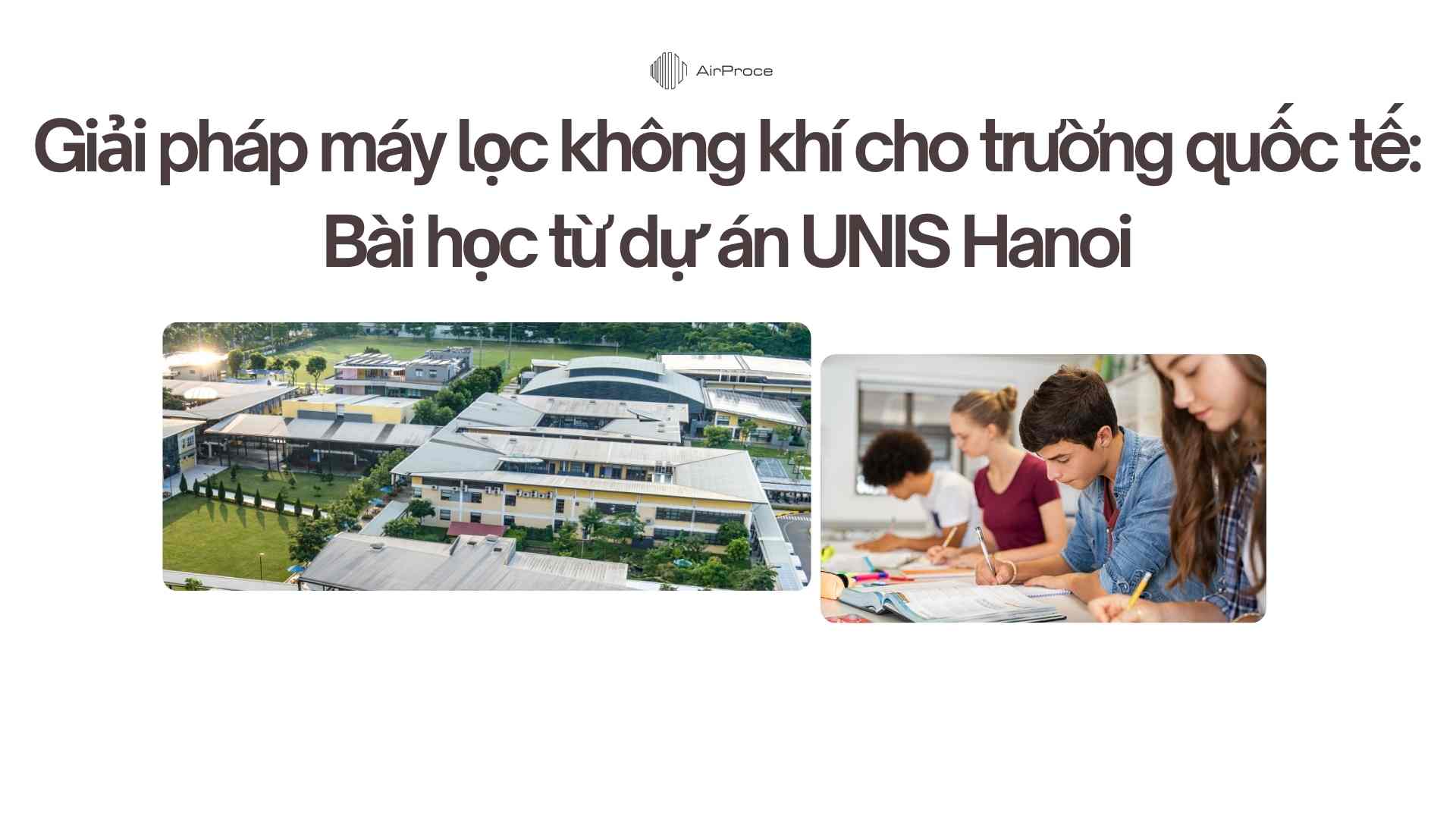 Giải pháp máy lọc không khí cho trường quốc tế Bài học từ dự án UNIS Hanoi