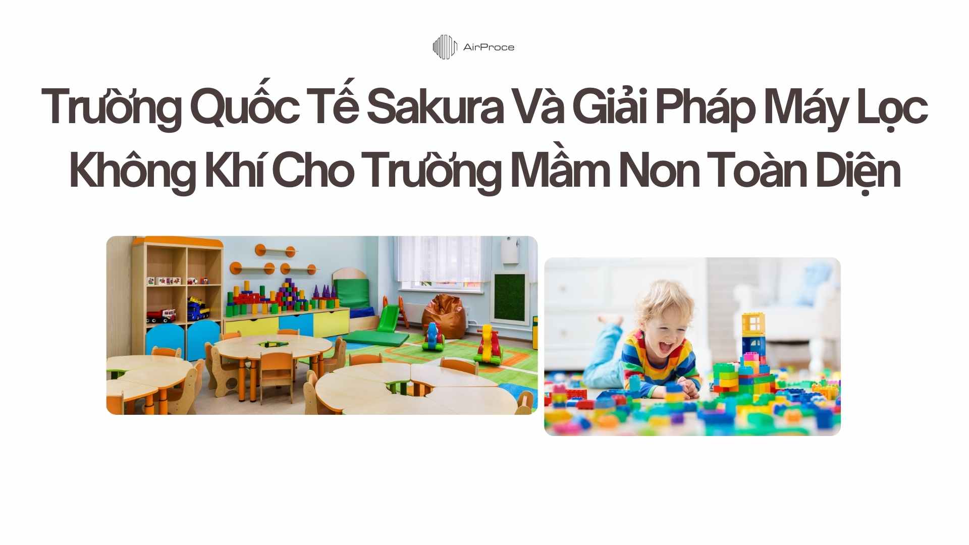 Trường Quốc Tế Sakura Và Giải Pháp Máy Lọc Không Khí Cho Trường Mầm Non Toàn Diện 1 Trường Quốc Tế Sakura Và Giải Pháp Máy Lọc Không Khí Cho Trường Mầm Non Toàn Diện