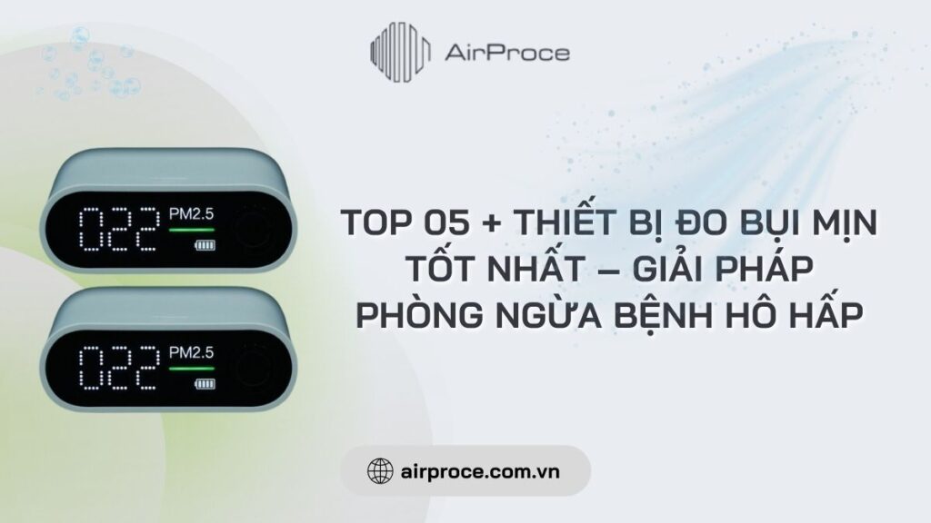 Top 03+ thiết bị đo bụi mịn tốt nhất – Giải pháp phòng ngừa bệnh hô hấp 1 thiết bị đo bụi mịn