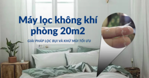 Máy lọc không khí phòng 20m2 nên mua loại nào? 2
