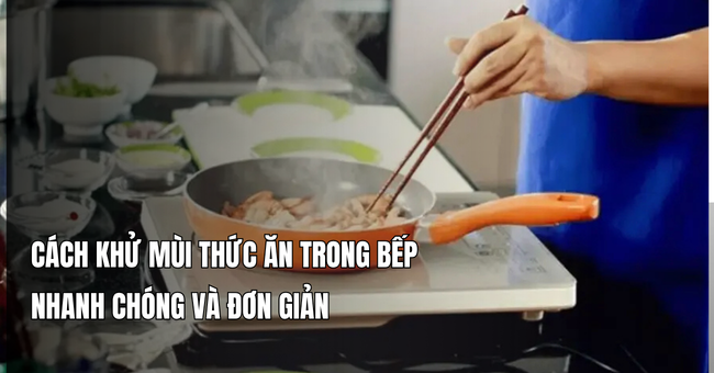 Cách khử mùi thức ăn trong bếp nhanh chóng và đơn giản 1 Cách khử mùi thức ăn trong bếp nhanh chóng và đơn giản