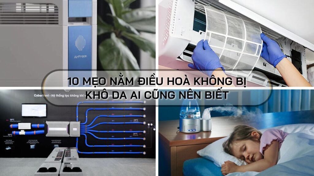 10 mẹo nằm điều hoà không bị khô da ai cũng nên biết