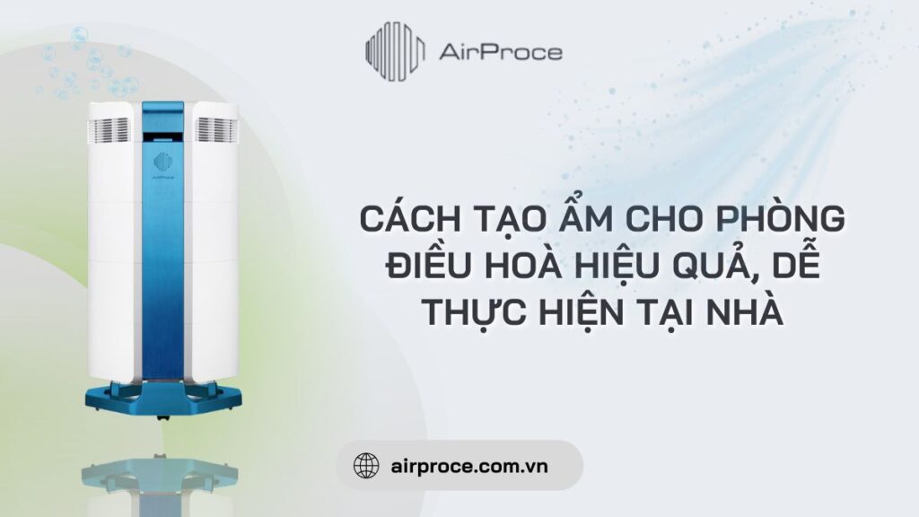 cách tạo ẩm cho phòng điều hoà