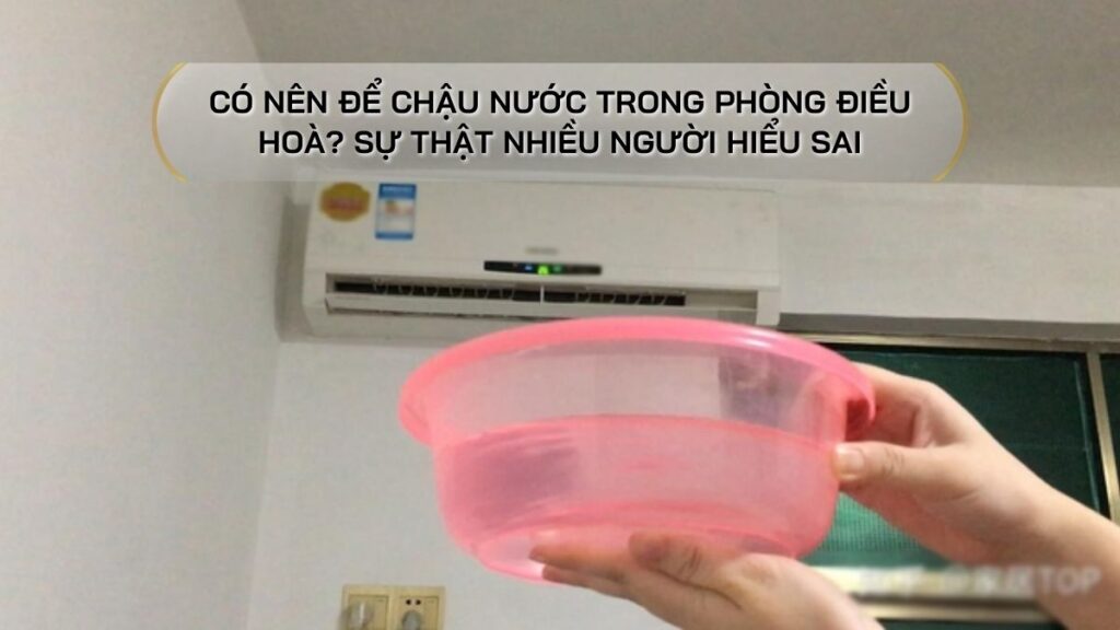 có nên để chậu nước trong phòng điều hoà