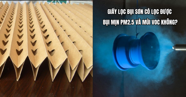 Giấy lọc bụi sơn có lọc được bụi mịn PM2.5 và mùi VOC không?