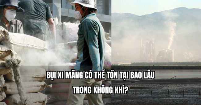 Bụi xi măng có thể tồn tại bao lâu trong không khí? 1 Bụi xi măng có thể tồn tại bao lâu trong không khí?