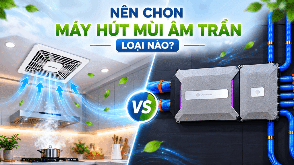 Quạt hút mùi âm trần hay hệ thống cấp khí tươi: Giải pháp nào hiệu quả hơn? 1