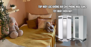 Máy lọc không khí cho phòng ngủ 15m2