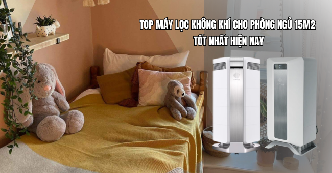 Máy lọc không khí cho phòng ngủ 15m2