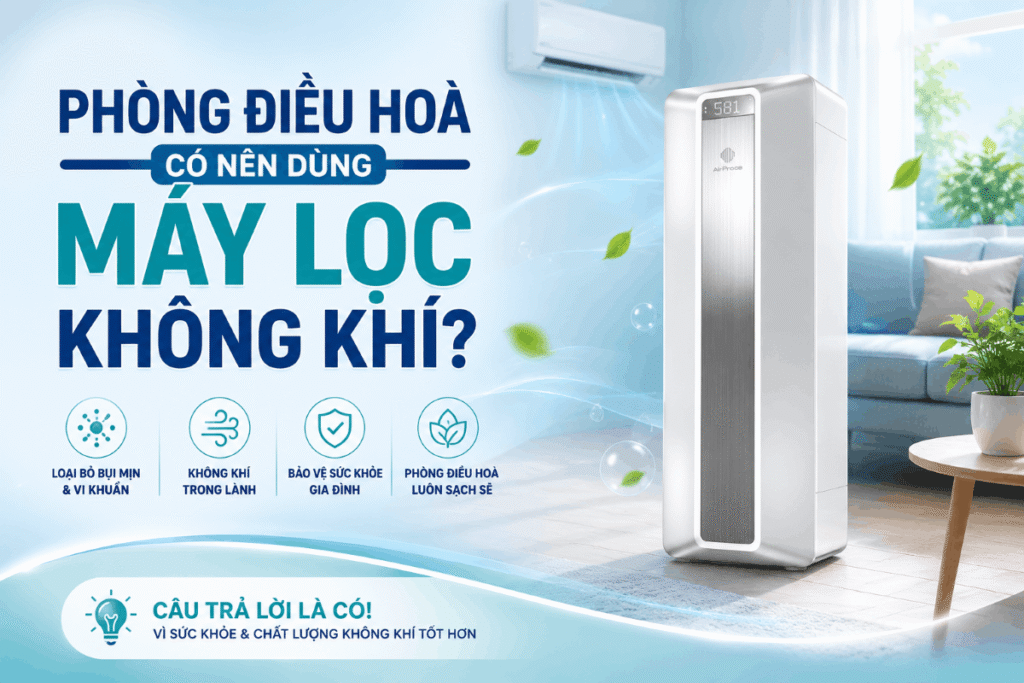 phòng điều hoà có nên dùng máy lọc không khí