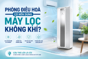 phòng điều hoà có nên dùng máy lọc không khí